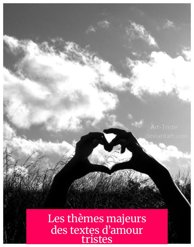 Les thèmes majeurs des textes d’amour tristes
