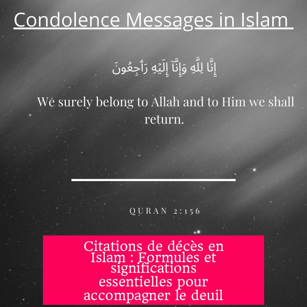Citations de décès en Islam : Formules et significations essentielles pour accompagner le deuil