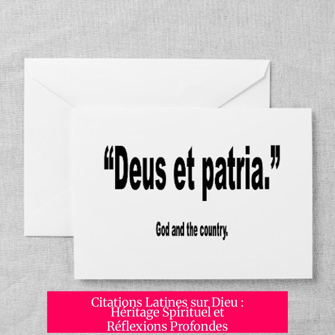 Citations Latines sur Dieu : Héritage Spirituel et Réflexions Profondes