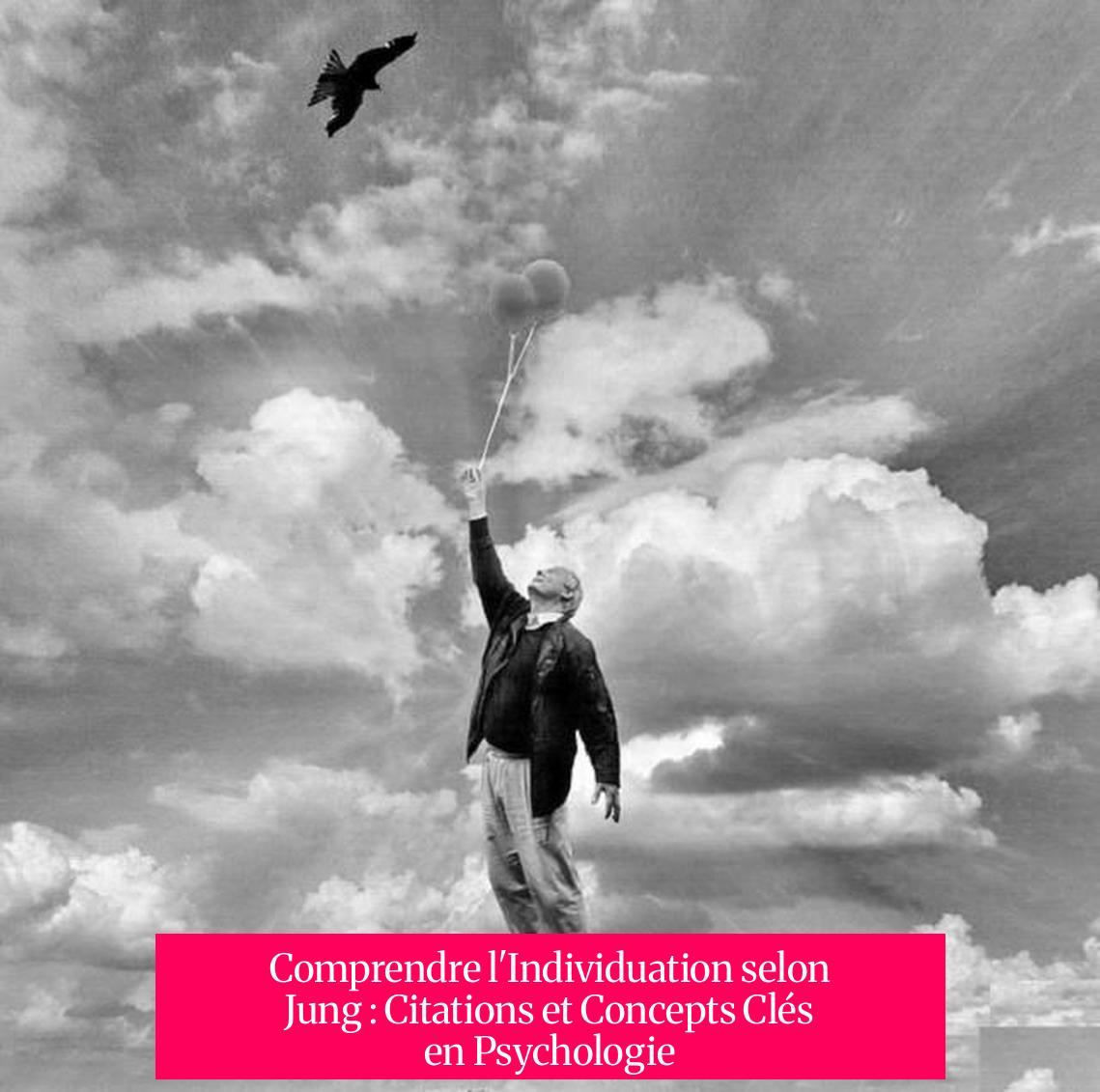 Comprendre l'Individuation selon Jung : Citations et Concepts Clés en Psychologie