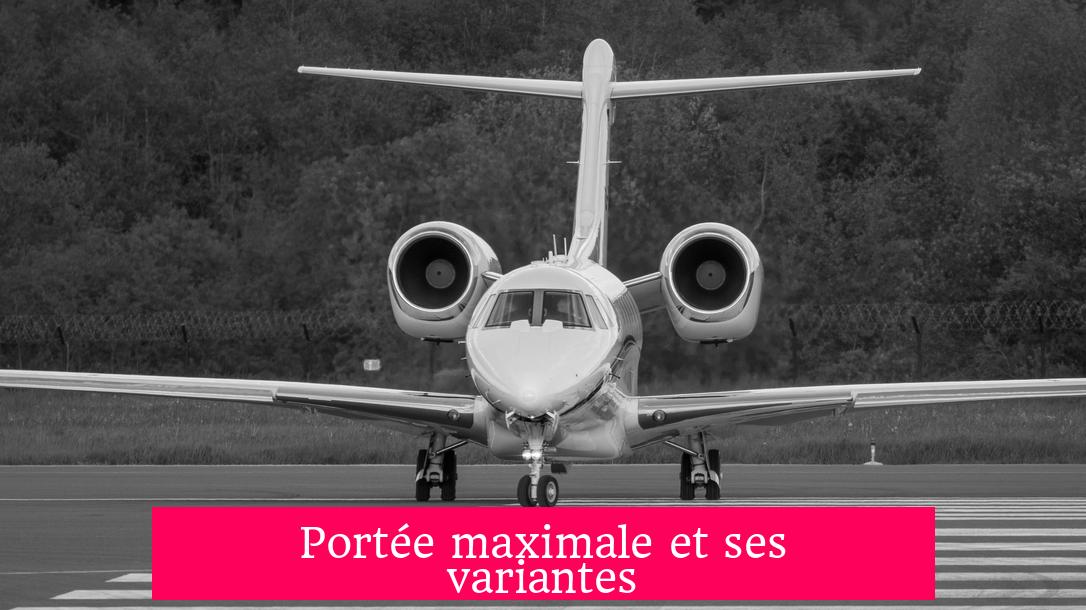 Portée maximale et ses variantes