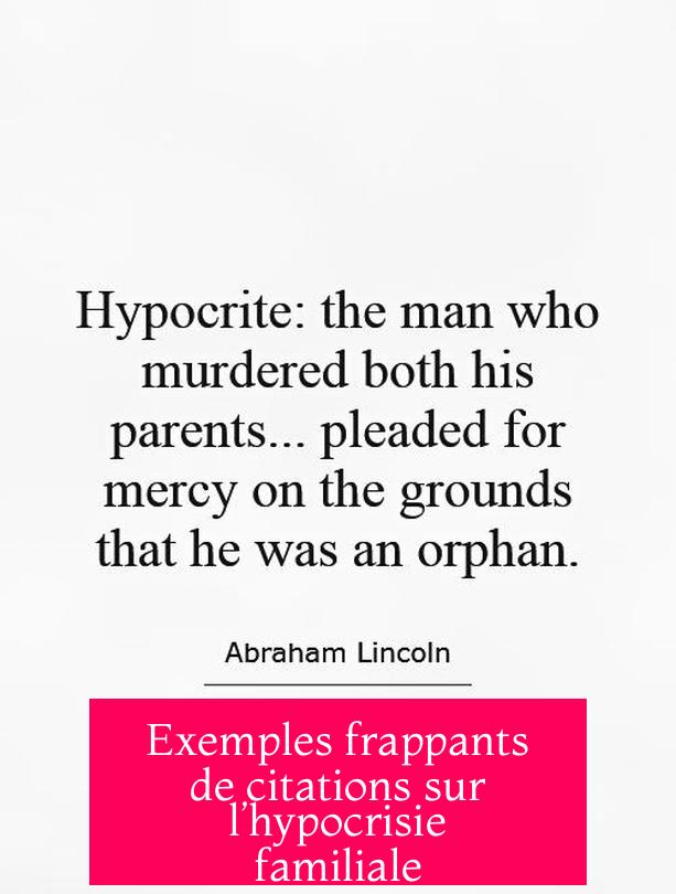 Exemples frappants de citations sur l’hypocrisie familiale