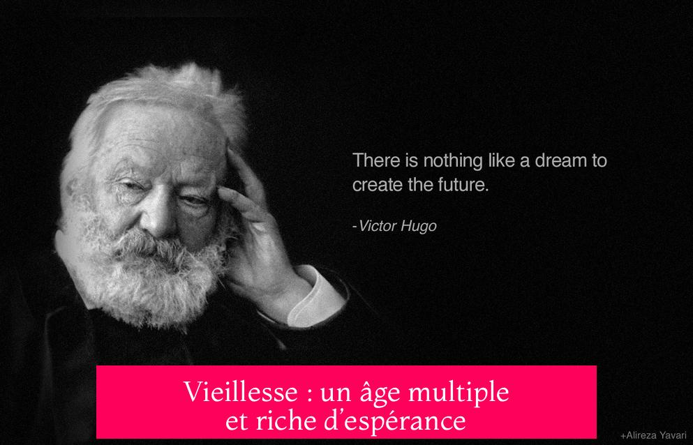 Vieillesse : un âge multiple et riche d’espérance
