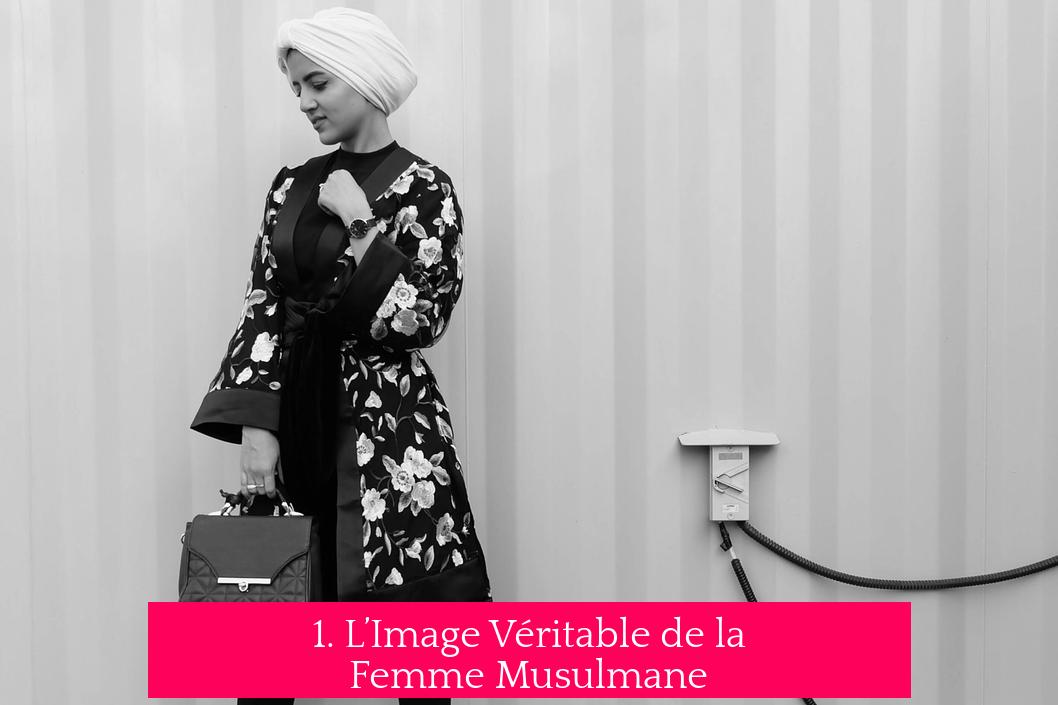 1. L’Image Véritable de la Femme Musulmane