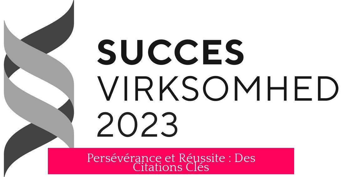Persévérance et Réussite : Des Citations Clés