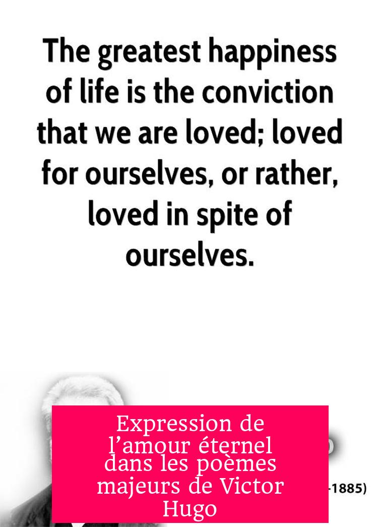 Expression de l’amour éternel dans les poèmes majeurs de Victor Hugo