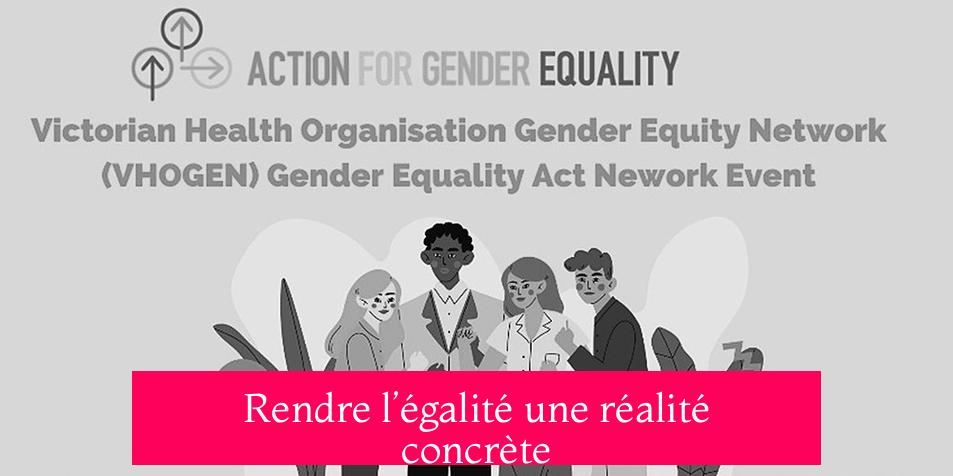 Rendre l’égalité une réalité concrète