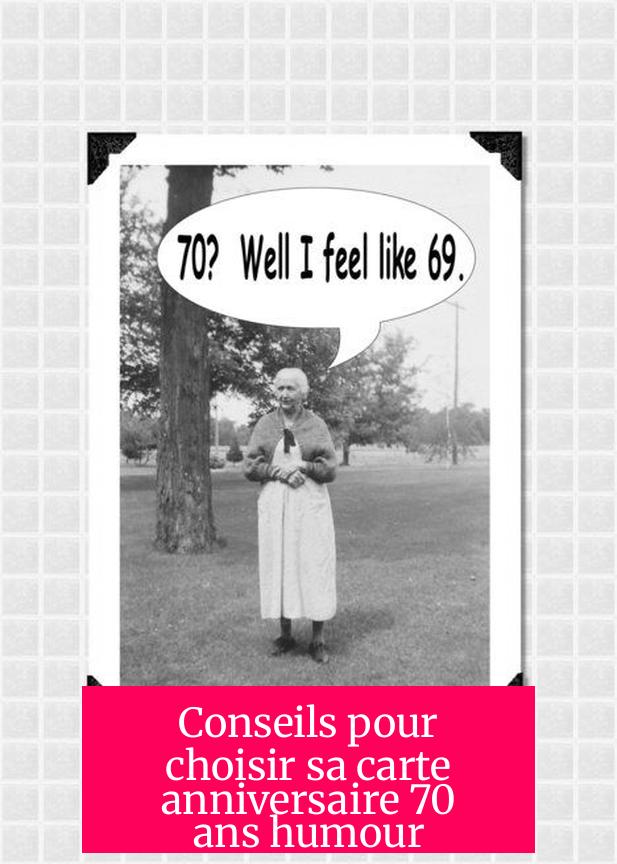 Conseils pour choisir sa carte anniversaire 70 ans humour