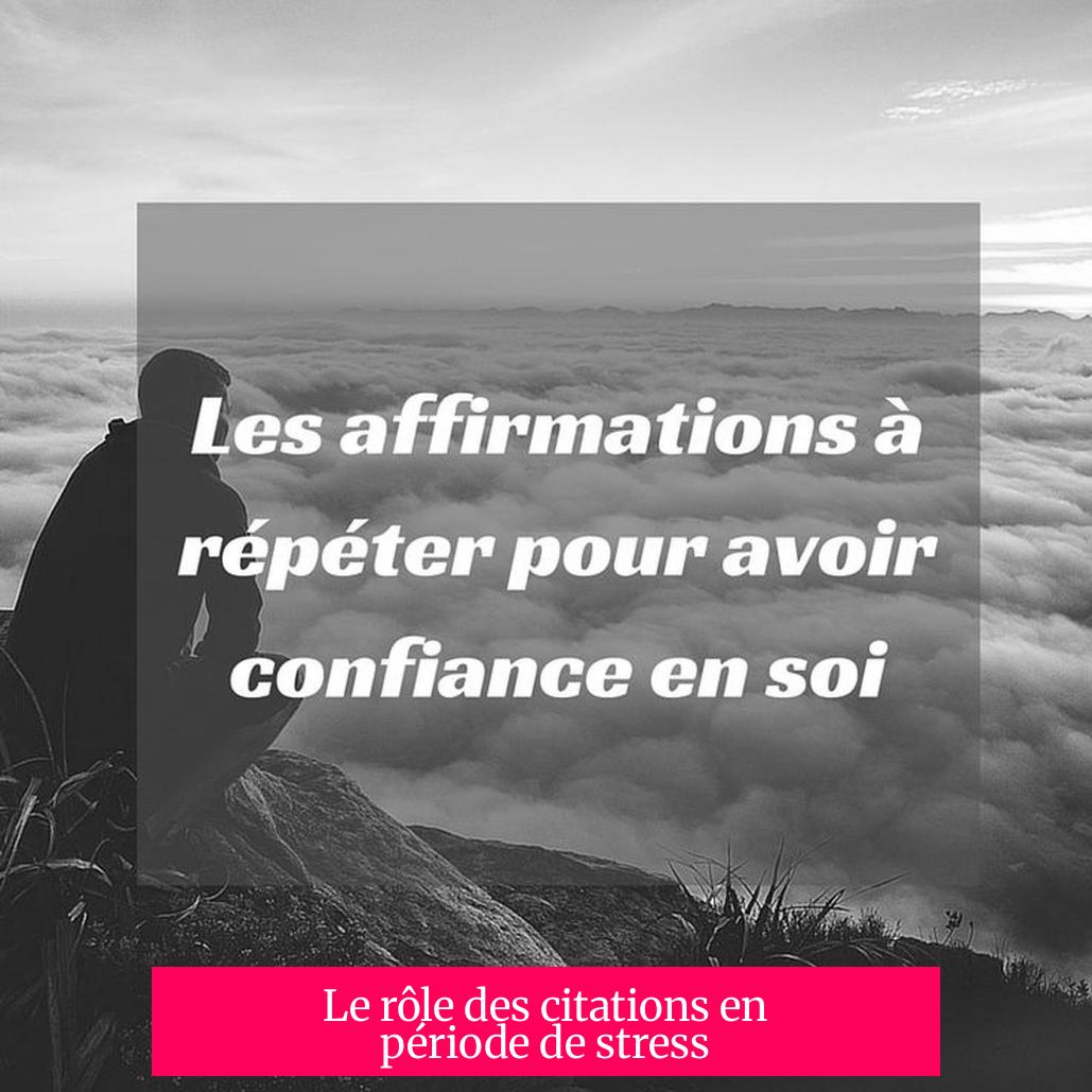 Le rôle des citations en période de stress