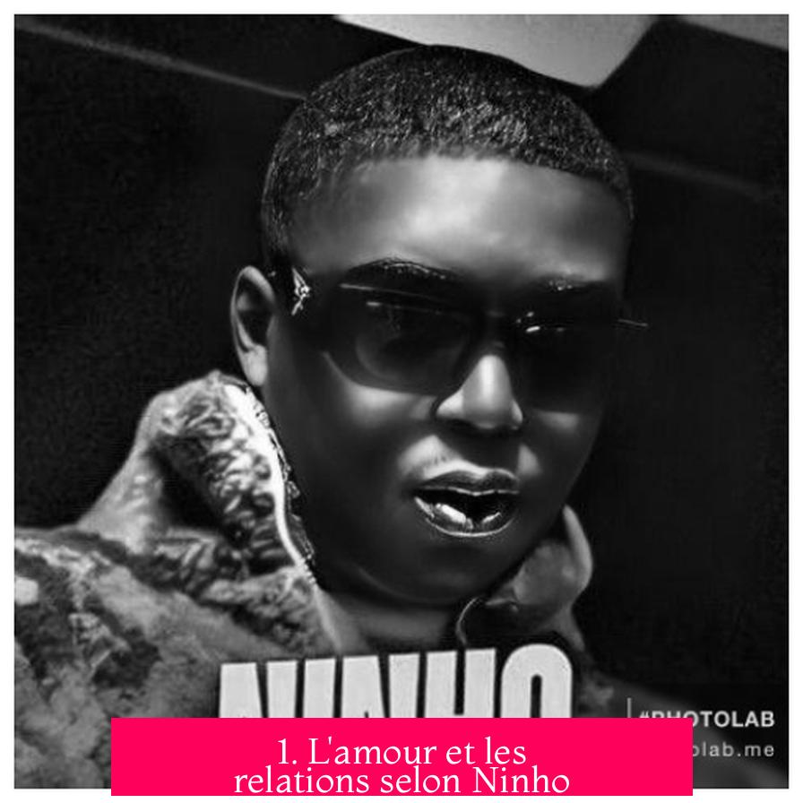 1. L'amour et les relations selon Ninho