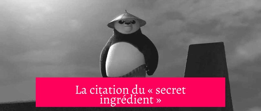 La citation du « secret ingrédient »