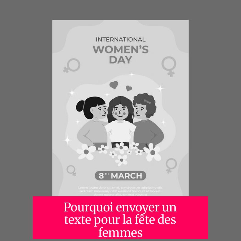 Pourquoi envoyer un texte pour la fête des femmes ?