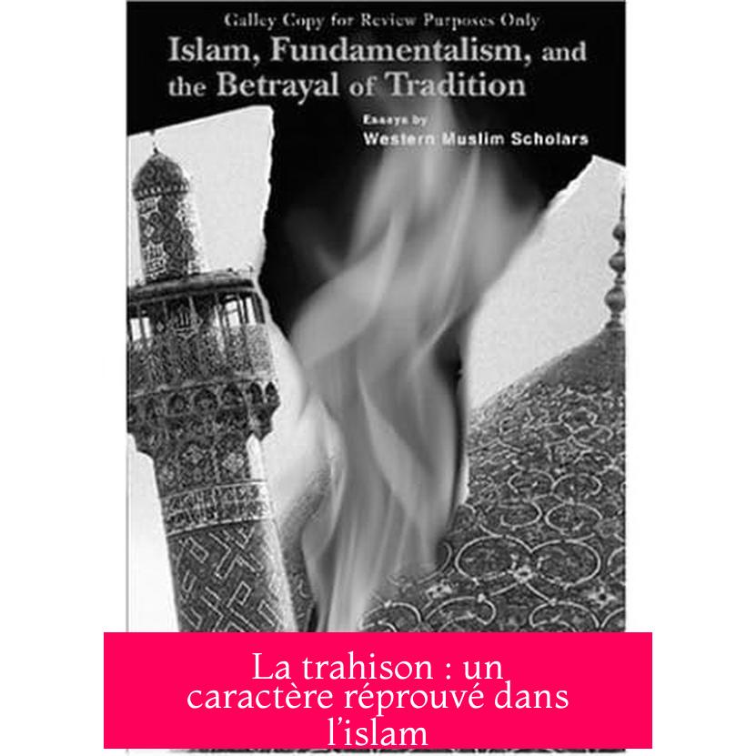 La trahison : un caractère réprouvé dans l’islam