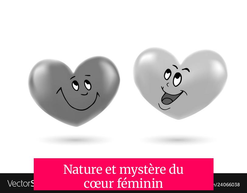 Nature et mystère du cœur féminin