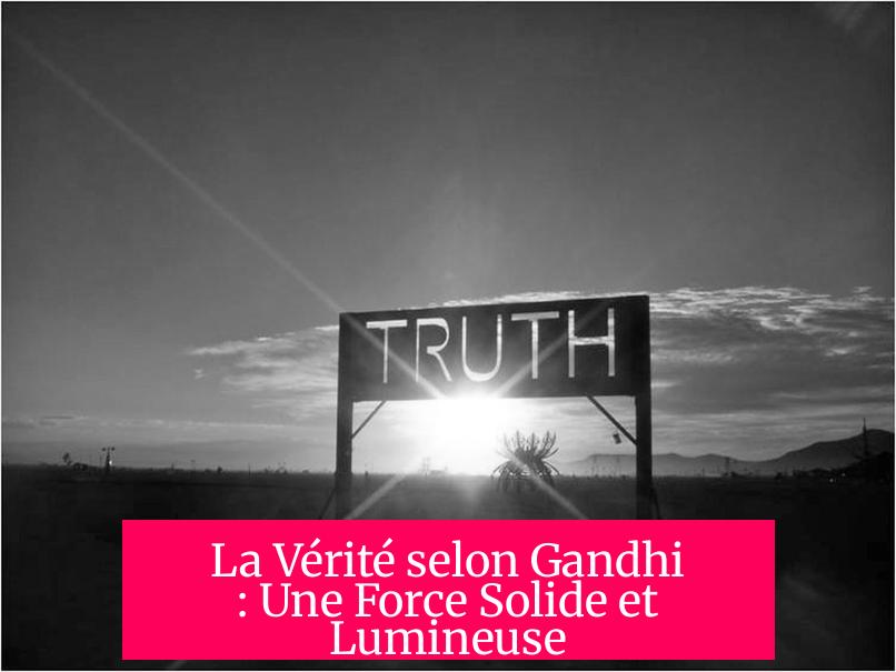 La Vérité selon Gandhi : Une Force Solide et Lumineuse