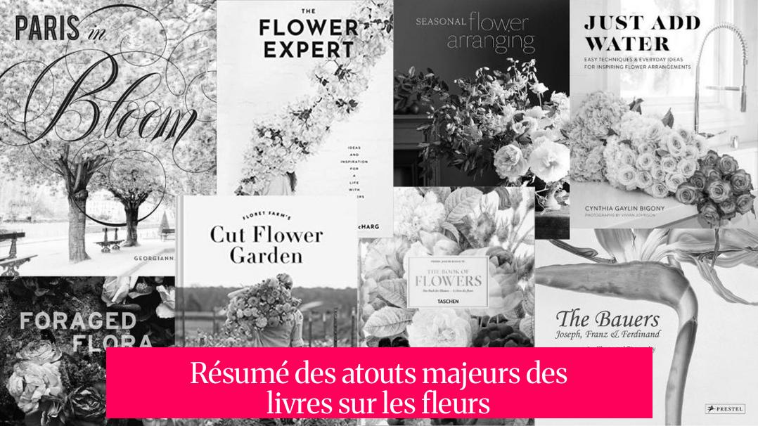 Résumé des atouts majeurs des livres sur les fleurs