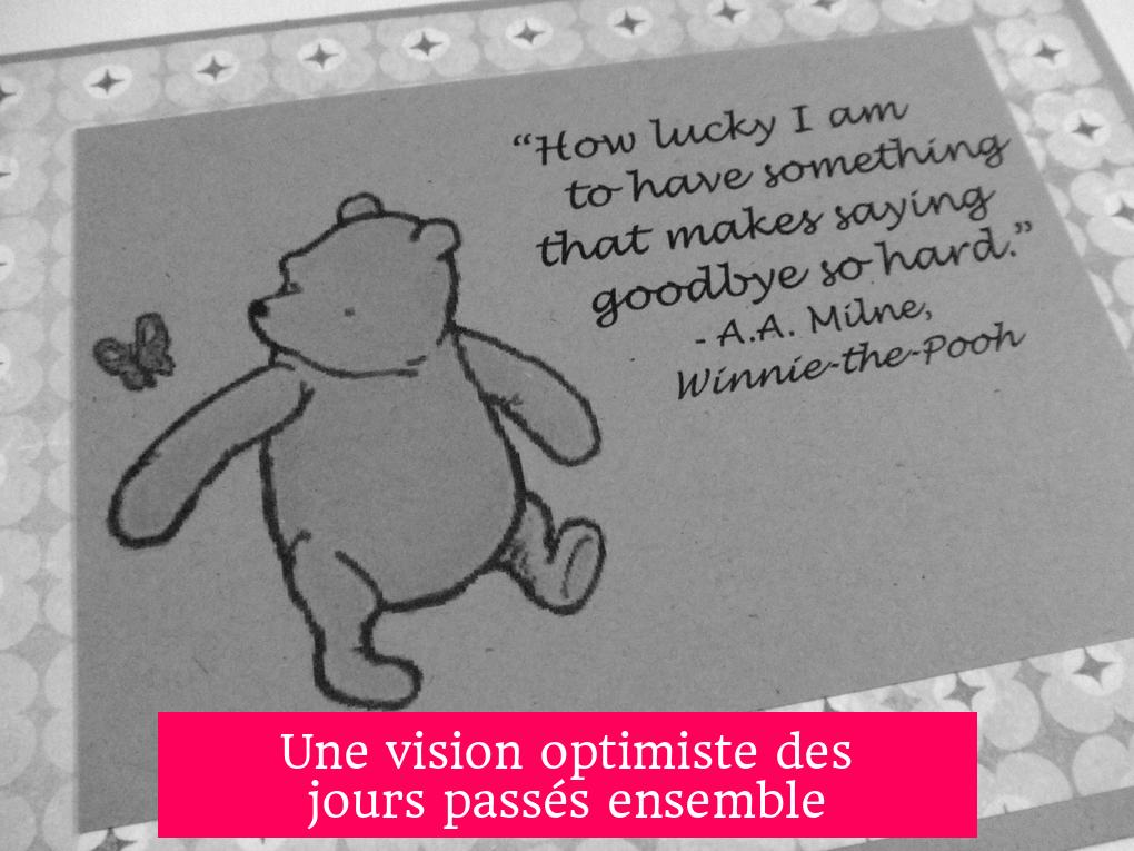 Une vision optimiste des jours passés ensemble
