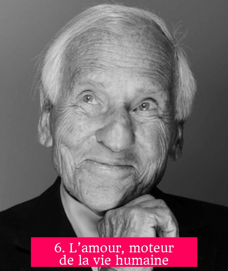 6. L’amour, moteur de la vie humaine