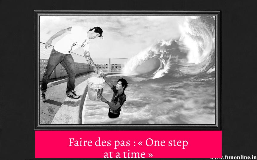 Faire des pas : « One step at a time »