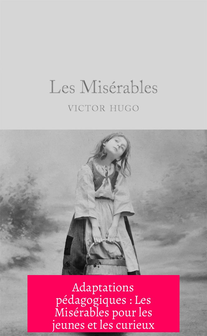 Adaptations pédagogiques : Les Misérables pour les jeunes et les curieux