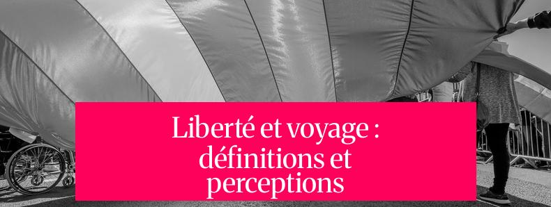 Liberté et voyage : définitions et perceptions