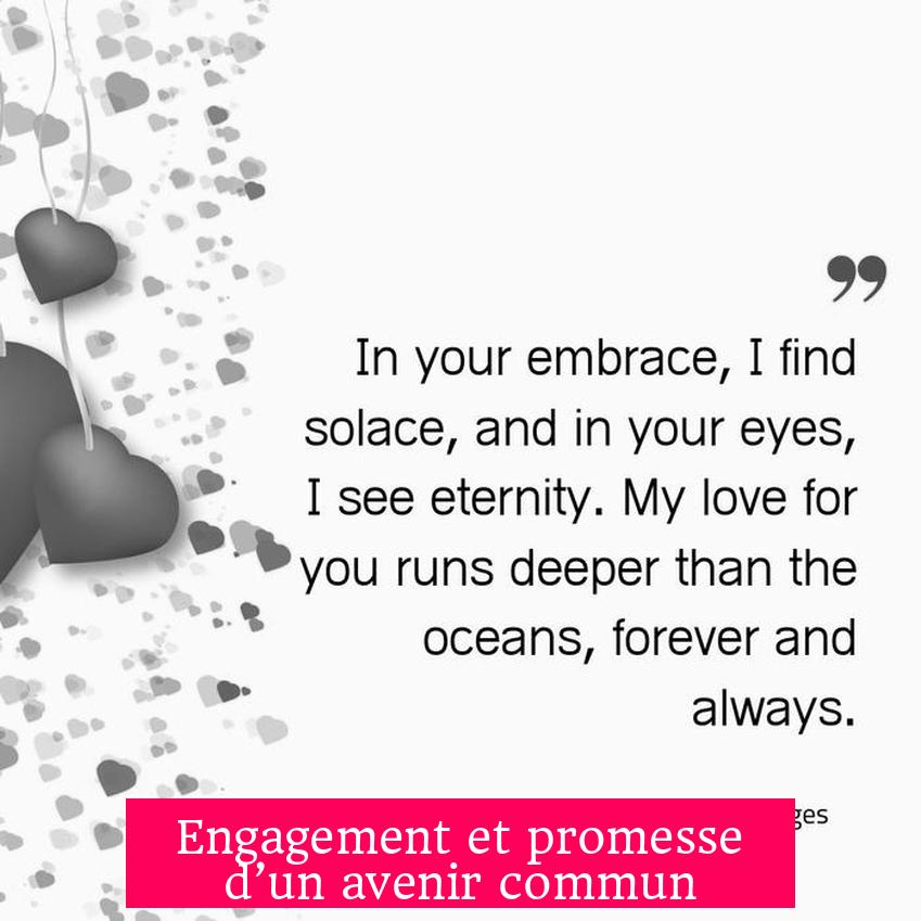 Engagement et promesse d’un avenir commun