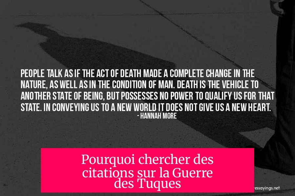 Pourquoi chercher des citations sur la Guerre des Tuques ?