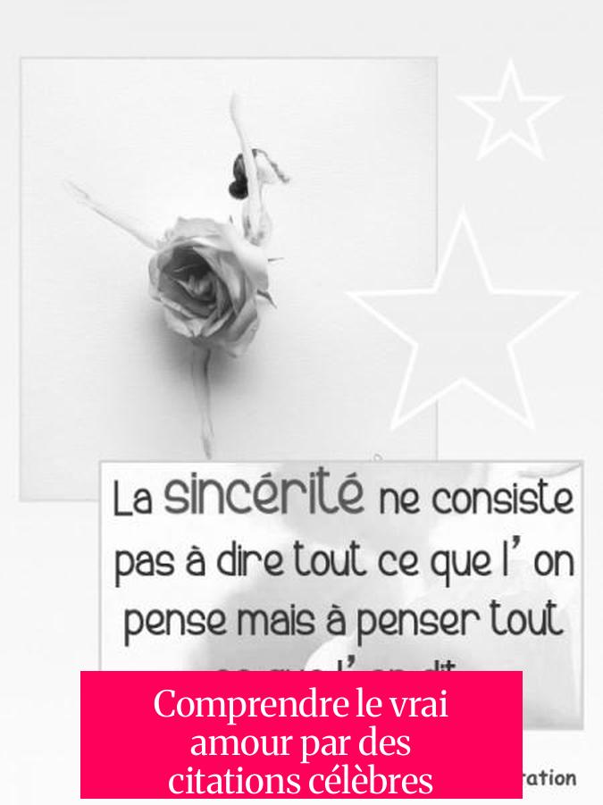 Comprendre le vrai amour par des citations célèbres
