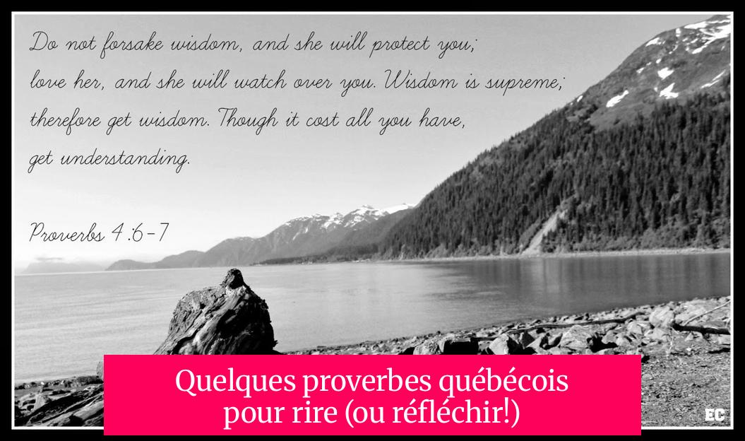 Quelques proverbes québécois pour rire (ou réfléchir!)
