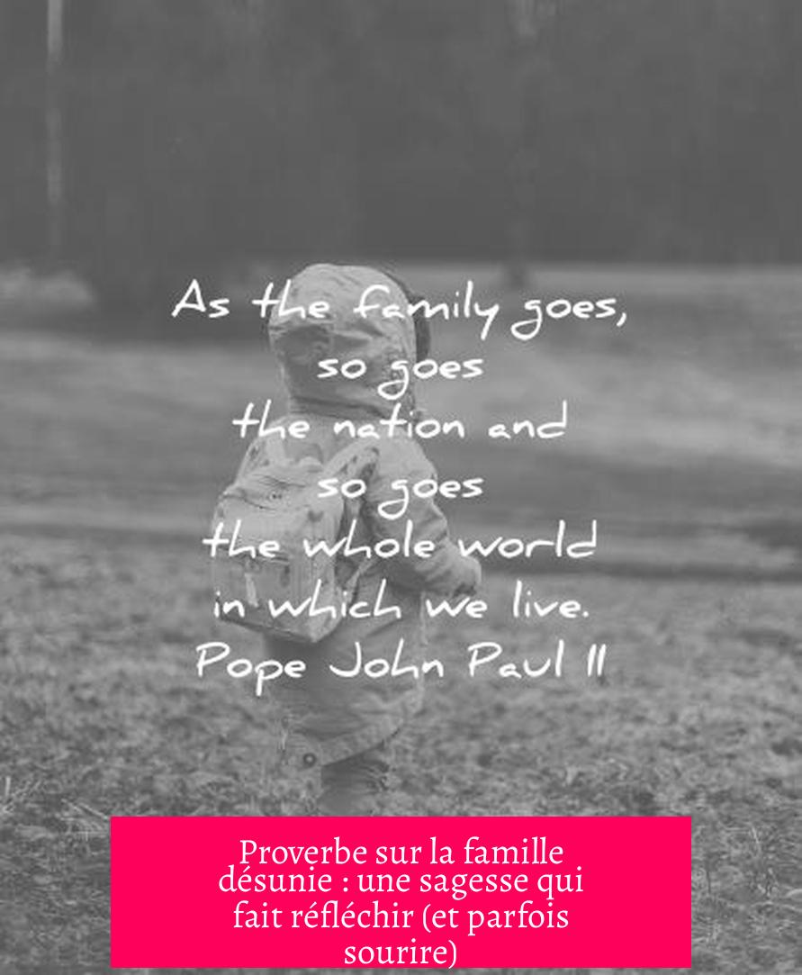 Proverbe sur la famille désunie : une sagesse qui fait réfléchir (et parfois sourire)