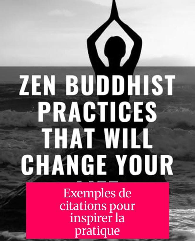 Exemples de citations pour inspirer la pratique