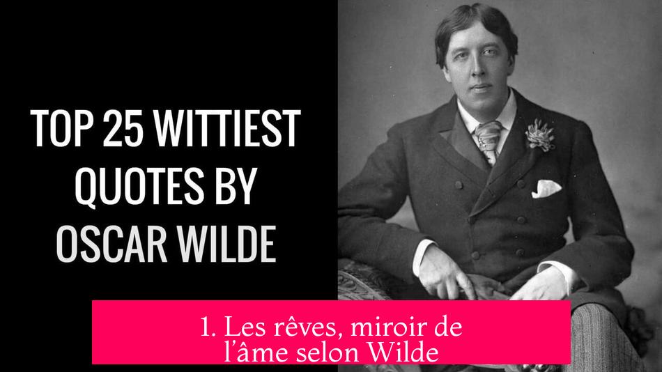1. Les rêves, miroir de l’âme selon Wilde