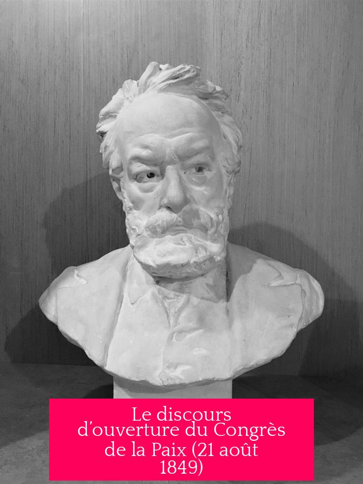 Le discours d’ouverture du Congrès de la Paix (21 août 1849)