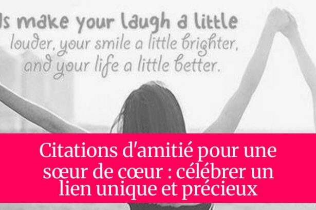 Citations d'amitié pour une sœur de cœur : célébrer un lien unique et précieux