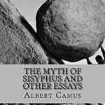 Citation d'Albert Camus sur le Mythe de Sisyphe : Compréhension de l'Absurde et ses Implications Philosophiques
