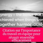 Citation sur l'importance du travail en équipe pour réussir ensemble efficacement