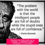 Citation de Bukowski sur la routine : Comment diable échapper à l'ordinaire
