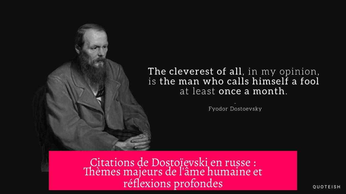 Citations de Dostoïevski en russe : Thèmes majeurs de l'âme humaine et réflexions profondes