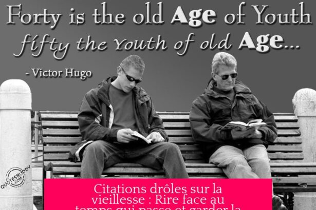 Citations drôles sur la vieillesse : Rire face au temps qui passe et garder la jeunesse d'esprit