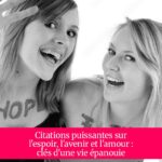 Citations puissantes sur l'espoir, l'avenir et l'amour : clés d'une vie épanouie
