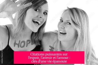 Citations puissantes sur l'espoir, l'avenir et l'amour : clés d'une vie épanouie