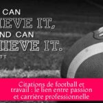 Citations de football et travail : le lien entre passion et carrière professionnelle