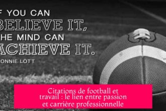 Citations de football et travail : le lien entre passion et carrière professionnelle