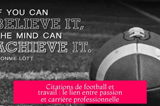 Citations de football et travail : le lien entre passion et carrière professionnelle