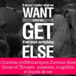 Citations emblématiques d'amour dans Game of Thrones : passions, tragédies et leçons de vie