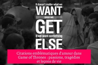 Citations emblématiques d'amour dans Game of Thrones : passions, tragédies et leçons de vie