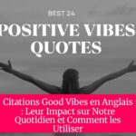 Citations Good Vibes en Anglais : Leur Impact sur Notre Quotidien et Comment les Utiliser