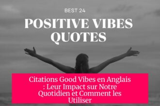 Citations Good Vibes en Anglais : Leur Impact sur Notre Quotidien et Comment les Utiliser