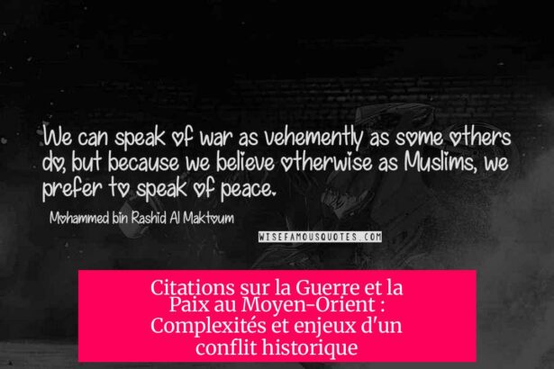 Citations sur la Guerre et la Paix au Moyen-Orient : Complexités et enjeux d'un conflit historique