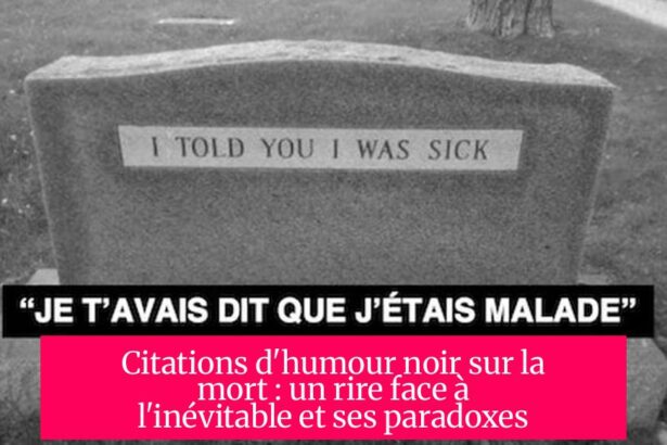 Citations d'humour noir sur la mort : un rire face à l'inévitable et ses paradoxes